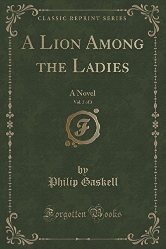 9781333651572: A Lion Among the Ladies, Vol. 3 of 3: A Novel (Classic Reprint)