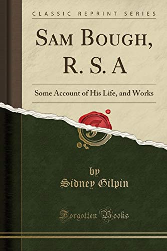 Stock image for Sam Bough, R S A Some Account of His Life, and Works Classic Reprint for sale by PBShop.store US