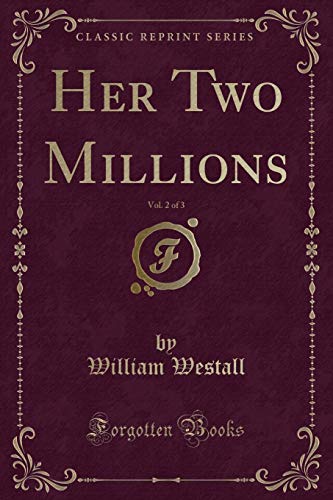 Beispielbild fr Her Two Millions, Vol 2 of 3 Classic Reprint zum Verkauf von PBShop.store US