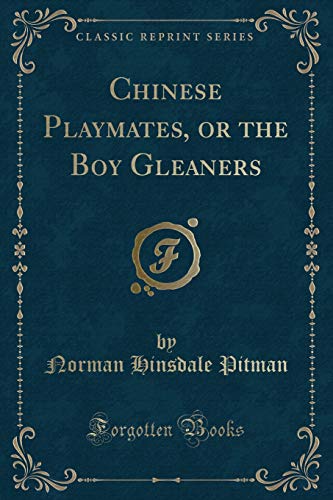 Imagen de archivo de Chinese Playmates, or the Boy Gleaners Classic Reprint a la venta por PBShop.store US