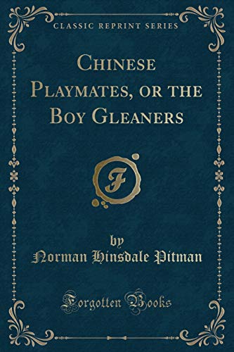 Stock image for Chinese Playmates, or the Boy Gleaners Classic Reprint for sale by PBShop.store US