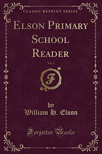Beispielbild fr Elson Primary School Reader, Vol. 2 (Classic Reprint) zum Verkauf von Buchpark