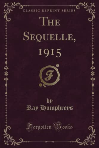 Stock image for The Sequelle, 1915 Classic Reprint for sale by PBShop.store US