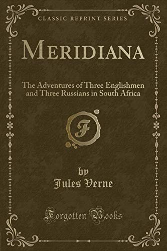 Stock image for Meridiana The Adventures of Three Englishmen and Three Russians in South Africa Classic Reprint for sale by PBShop.store US
