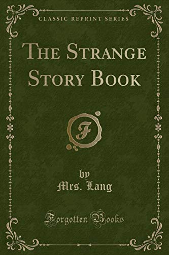 Imagen de archivo de The Strange Story Book Classic Reprint a la venta por PBShop.store US