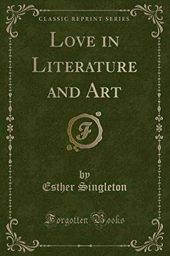 Imagen de archivo de Love in Literature and Art Classic Reprint a la venta por PBShop.store US