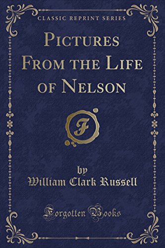 9781333666095: Pictures From the Life of Nelson (Classic Reprint)