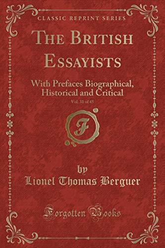 Imagen de archivo de The British Essayists, Vol 31 of 45 With Prefaces Biographical, Historical and Critical Classic Reprint a la venta por PBShop.store US