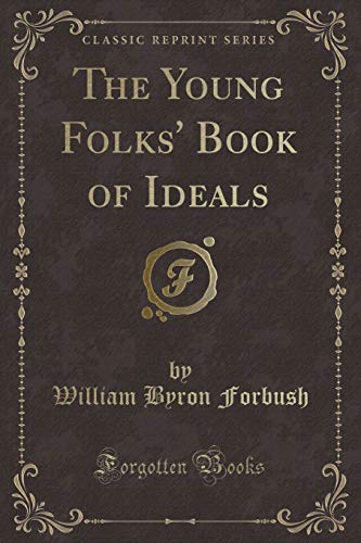 Beispielbild fr The Young Folks' Book of Ideals (Classic Reprint) zum Verkauf von Buchpark