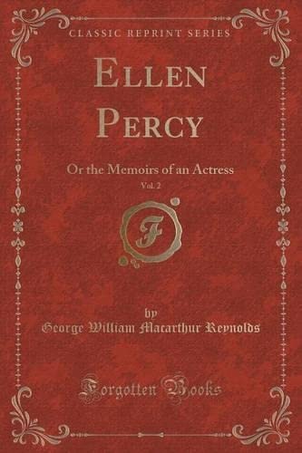 Imagen de archivo de Ellen Percy, Vol 2 Or the Memoirs of an Actress Classic Reprint a la venta por PBShop.store US