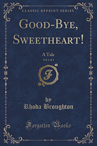Stock image for GoodBye, Sweetheart, Vol 1 of 3 A Tale Classic Reprint for sale by PBShop.store US