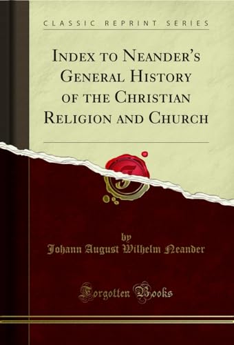 Imagen de archivo de Index to Neander's General History of the Christian Religion and Church Classic Reprint a la venta por PBShop.store US