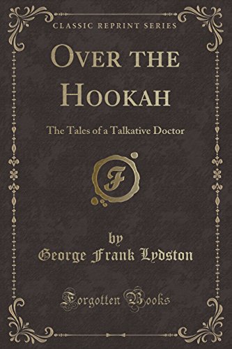 Stock image for Over the Hookah The Tales of a Talkative Doctor Classic Reprint for sale by PBShop.store US