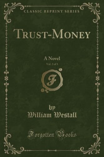 Beispielbild fr TrustMoney, Vol 2 of 3 A Novel Classic Reprint zum Verkauf von PBShop.store US