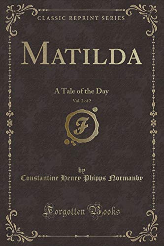 Stock image for Matilda, Vol 2 of 2 A Tale of the Day Classic Reprint for sale by PBShop.store US
