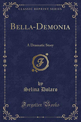 9781333693176: Bella-Demonia: A Dramatic Story (Classic Reprint)