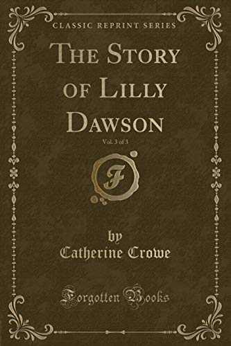 Imagen de archivo de The Story of Lilly Dawson, Vol 3 of 3 Classic Reprint a la venta por PBShop.store US