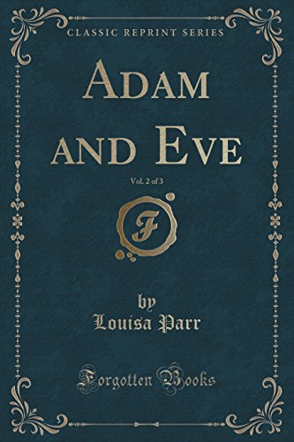 Beispielbild fr Adam and Eve, Vol 2 of 3 Classic Reprint zum Verkauf von PBShop.store US