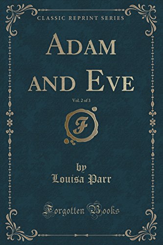 Stock image for Adam and Eve, Vol 2 of 3 Classic Reprint for sale by PBShop.store US