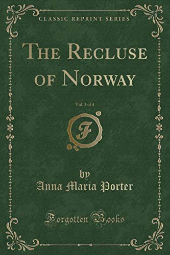 Imagen de archivo de The Recluse of Norway, Vol 3 of 4 Classic Reprint a la venta por PBShop.store US