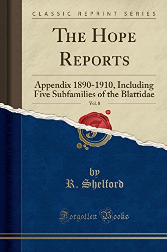 Stock image for The Hope Reports, Vol 8 Appendix 18901910, Including Five Subfamilies of the Blattidae Classic Reprint for sale by PBShop.store US