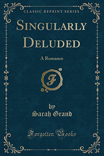 Beispielbild fr Singularly Deluded A Romance Classic Reprint zum Verkauf von PBShop.store US