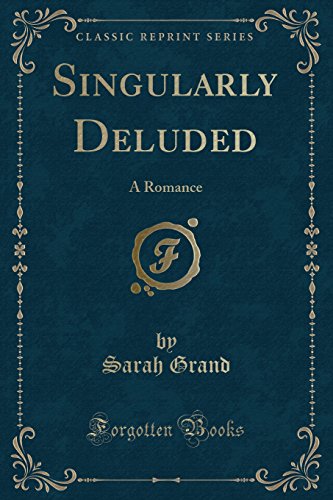 Stock image for Singularly Deluded A Romance Classic Reprint for sale by PBShop.store US