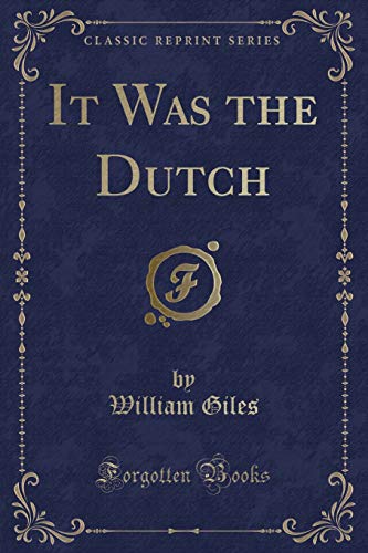Beispielbild fr It Was the Dutch (Classic Reprint) zum Verkauf von Reuseabook
