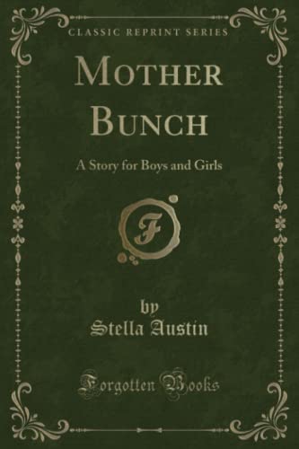 Imagen de archivo de Mother Bunch A Story for Boys and Girls Classic Reprint a la venta por PBShop.store US