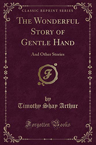 Stock image for The Wonderful Story of Gentle Hand: And Other Stories (Classic Reprint) for sale by Reuseabook