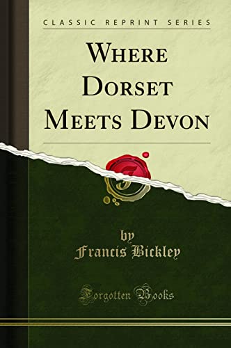 Imagen de archivo de Where Dorset Meets Devon Classic Reprint a la venta por PBShop.store US