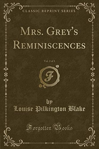 Imagen de archivo de Mrs Grey's Reminiscences, Vol 2 of 3 Classic Reprint a la venta por PBShop.store US