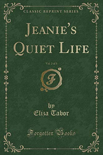 Stock image for Jeanie's Quiet Life, Vol 2 of 3 Classic Reprint for sale by PBShop.store US