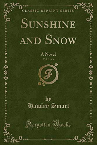 Imagen de archivo de Sunshine and Snow, Vol 3 of 3 A Novel Classic Reprint a la venta por PBShop.store US