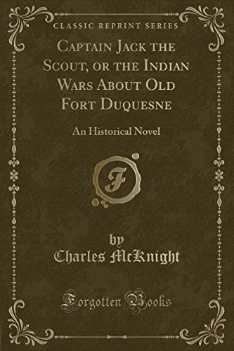 Imagen de archivo de Captain Jack the Scout, or the Indian Wars About Old Fort Duquesne a la venta por Forgotten Books