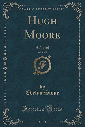 Stock image for Hugh Moore, Vol 2 of 2 A Novel Classic Reprint for sale by PBShop.store US