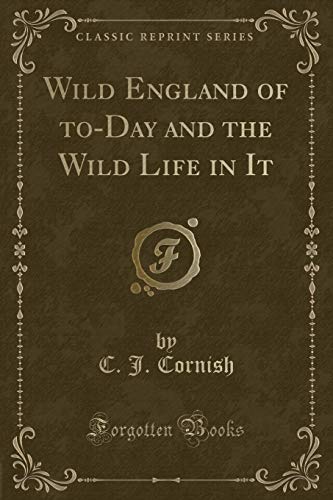 Beispielbild fr Wild England of toDay and the Wild Life in It Classic Reprint zum Verkauf von PBShop.store US
