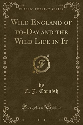 Imagen de archivo de Wild England of toDay and the Wild Life in It Classic Reprint a la venta por PBShop.store US