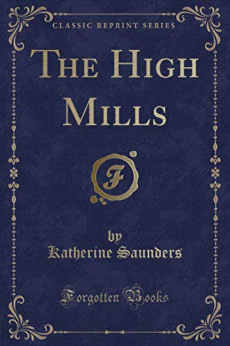 Imagen de archivo de The High Mills Classic Reprint a la venta por PBShop.store US