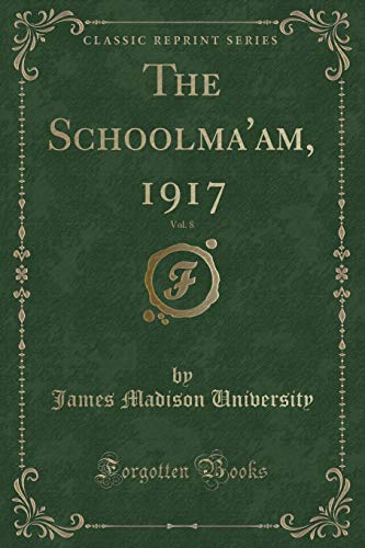 Imagen de archivo de The Schoolma'am, 1917, Vol 8 Classic Reprint a la venta por PBShop.store US