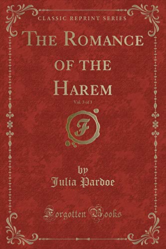 Imagen de archivo de The Romance of the Harem, Vol. 3 of 3 (Classic Reprint) a la venta por Reuseabook