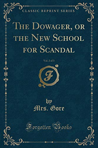 Stock image for The Dowager, or the New School for Scandal, Vol 2 of 3 Classic Reprint for sale by PBShop.store US