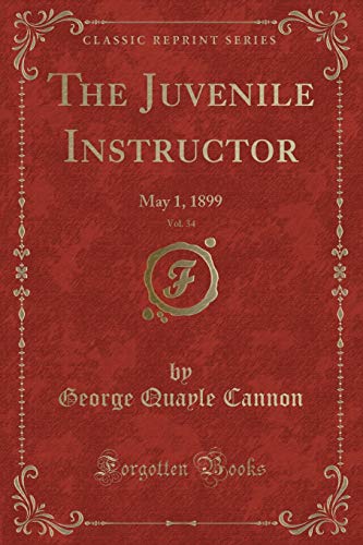 Stock image for The Juvenile Instructor, Vol. 34: May 1, 1899 (Classic Reprint) for sale by Reuseabook