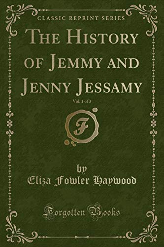 Beispielbild fr The History of Jemmy and Jenny Jessamy, Vol 1 of 3 Classic Reprint zum Verkauf von PBShop.store US