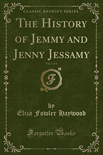 Stock image for The History of Jemmy and Jenny Jessamy, Vol 1 of 3 Classic Reprint for sale by PBShop.store US