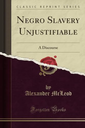 Stock image for Negro Slavery Unjustifiable A Discourse Classic Reprint for sale by PBShop.store US