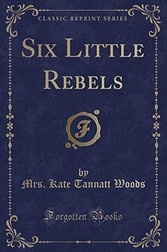 Stock image for Six Little Rebels Classic Reprint for sale by PBShop.store US