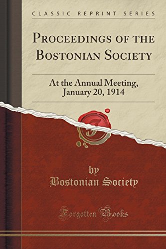 Stock image for Proceedings of the Bostonian Society At the Annual Meeting, January 20, 1914 Classic Reprint for sale by PBShop.store US