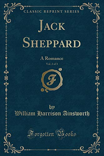 Stock image for Jack Sheppard, Vol 2 of 3 A Romance Classic Reprint for sale by PBShop.store US