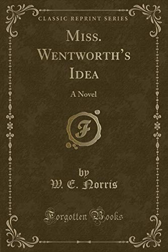 Stock image for Miss Wentworth's Idea A Novel Classic Reprint for sale by PBShop.store US